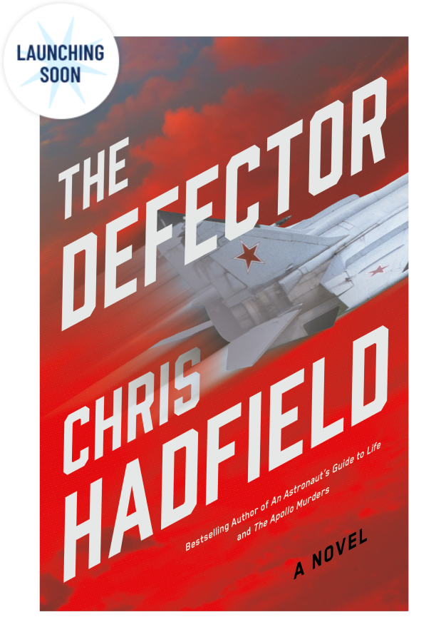 Book cover: The Hunt Begins - The Defector by Chris Hadfield, #1 bestselling author of The Apollo Murders - US version Launching Soon