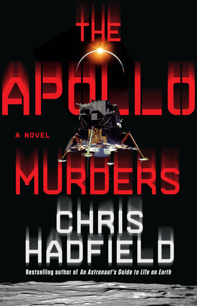 Book cover: The Apollo Murders by Chris Hadfield - Bestselling author of An Atsronaut's Guide to Life on earth - Canadian Version