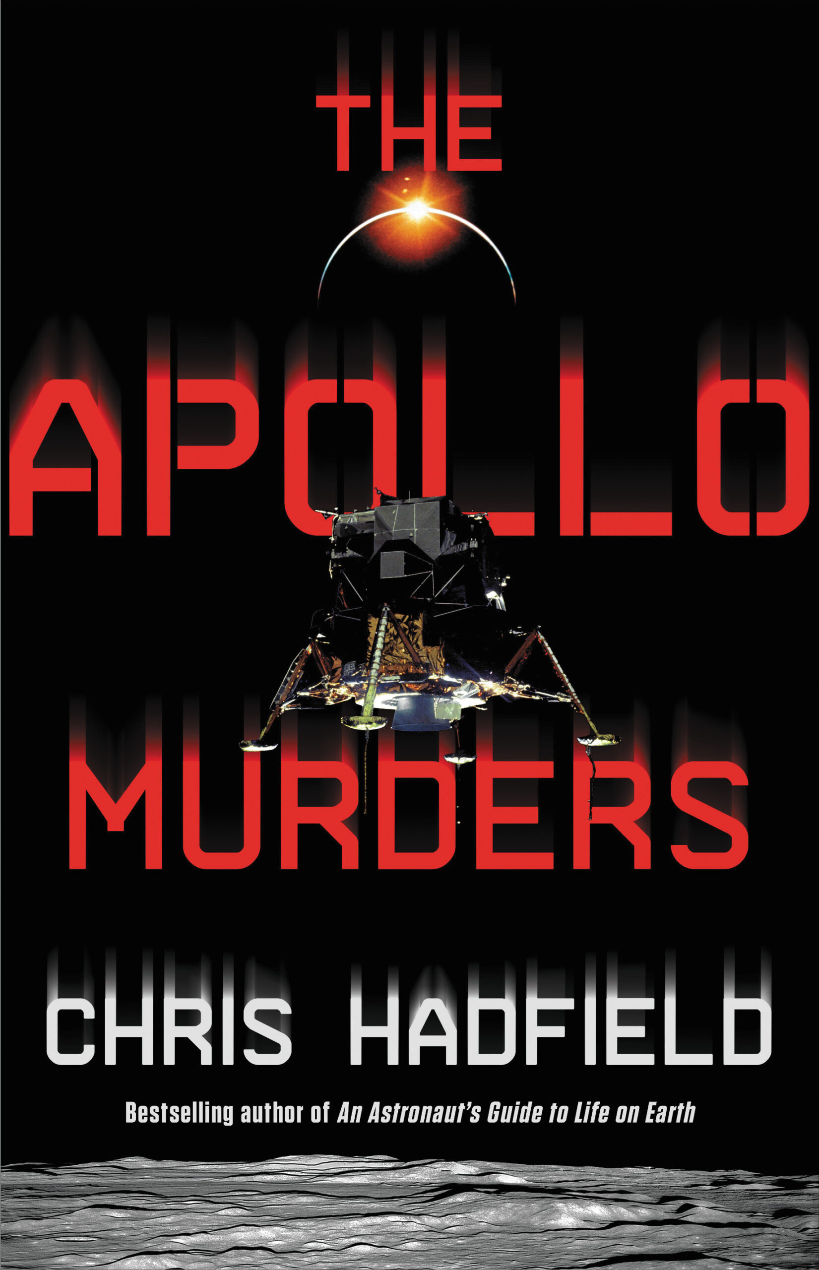 Book cover: The Apollo Murders by Chris Hadfield - Bestselling author of An Atsronaut's Guide to Life on earth - US Version